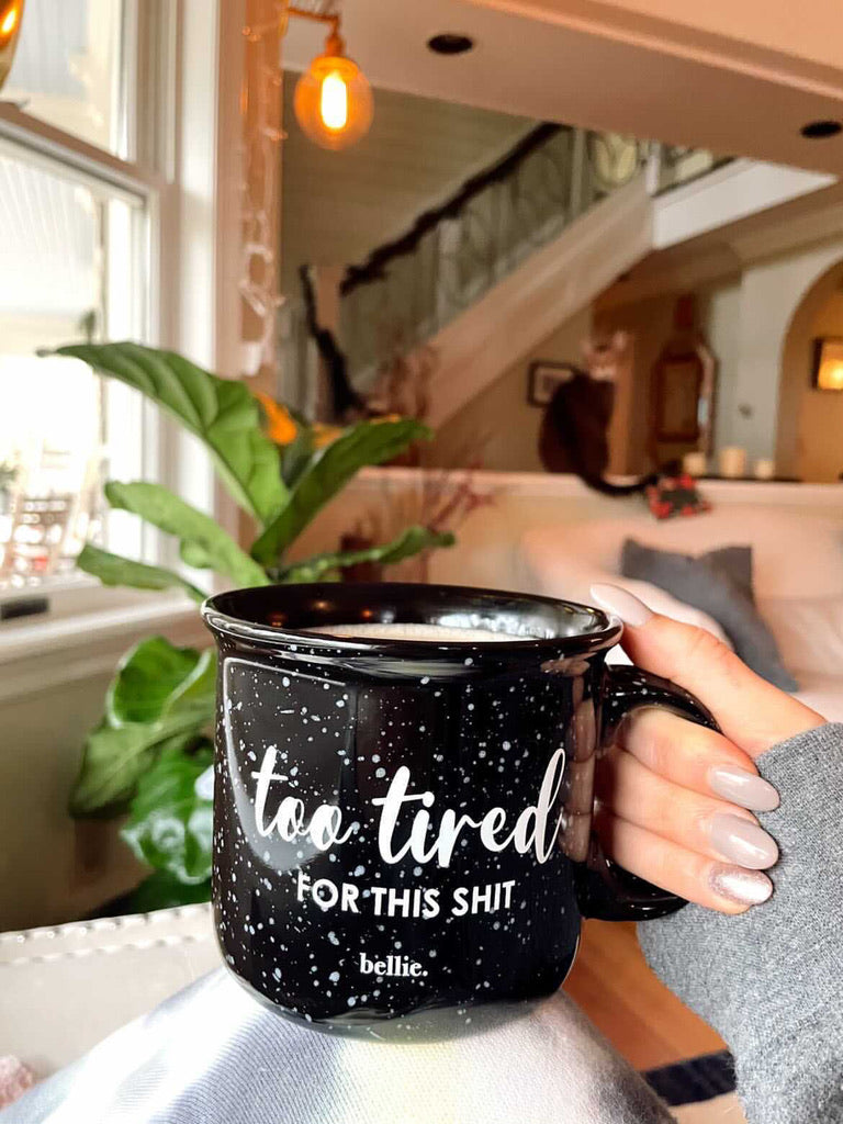 Too Tired For This Shit Mug
