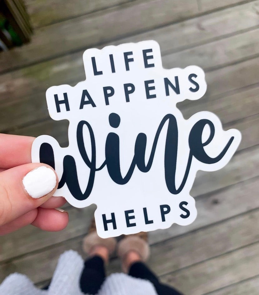 Life Happens Wine Helps Sticker