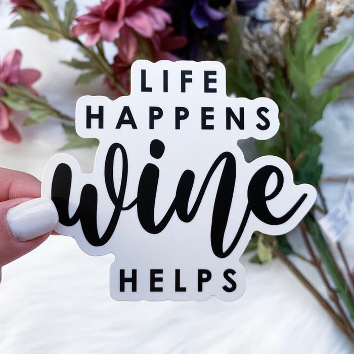 Life Happens Wine Helps Sticker