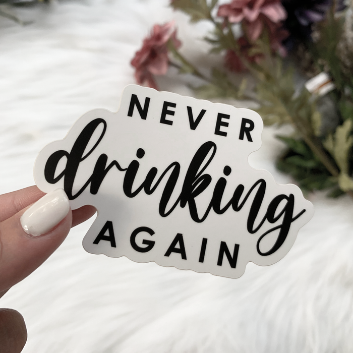 Never Drinking Again Sticker